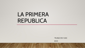 La primera Republica