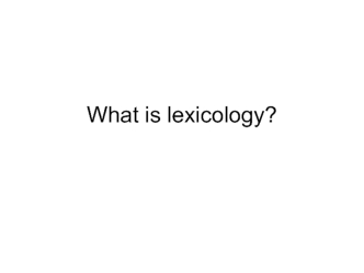 What is lexicology