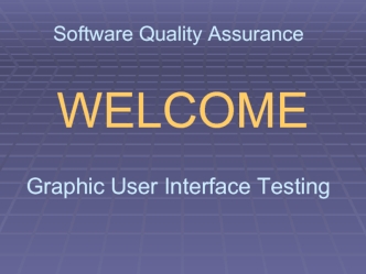 Software Quality Assurance. Graphic User Interface Testing