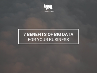 7 Benefits of Big Data for Your Business