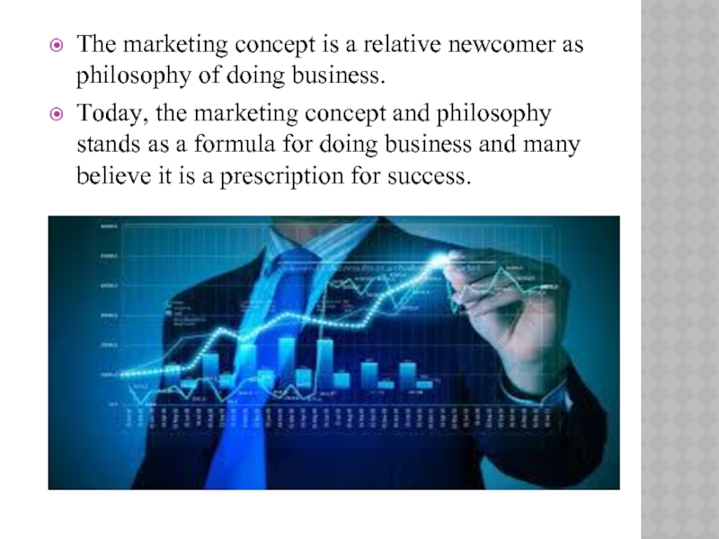 The marketing concept is a relative newcomer as philosophy of doing