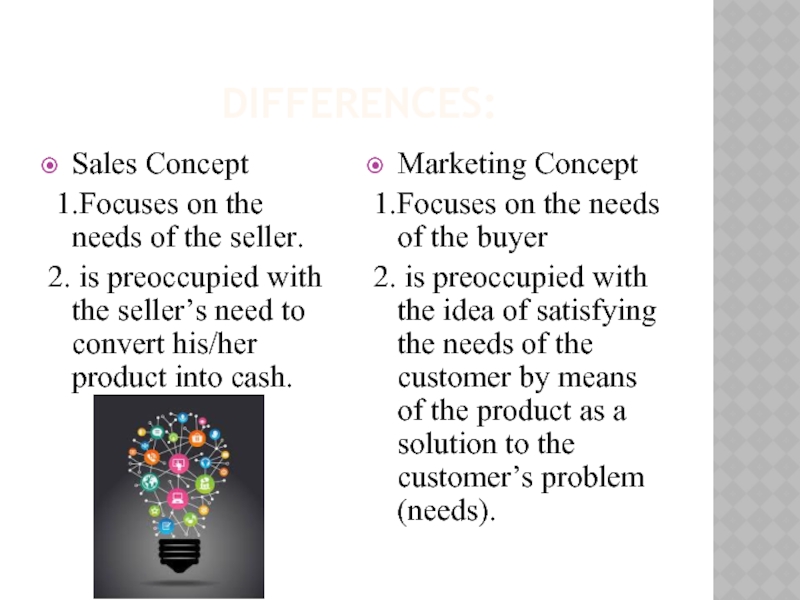 DIFFERENCES:Sales Concept 1.Focuses on the