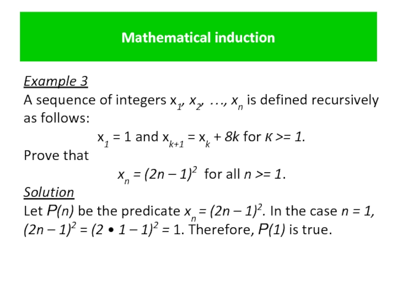 Mathematical induction Example 3  A sequence of integers x1, x2, …,