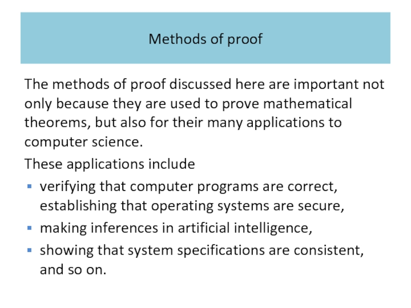 Methods of proof The methods of proof discussed here are important not