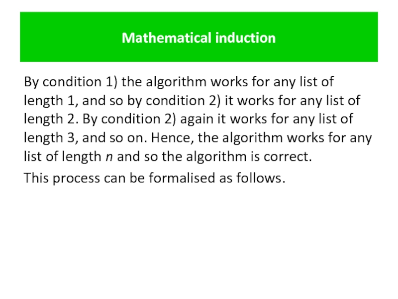 Mathematical induction By condition 1) the algorithm works for any list of