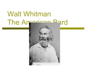 Walt Whitman. The american bard. Уолт Уитмен (1819-1892)