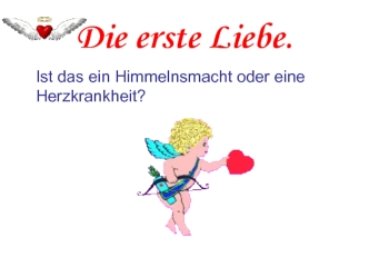 Die erste Liebe.