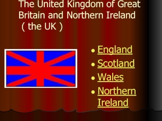 The United Kingdom of Great Britain and Northern Ireland ( the UK )