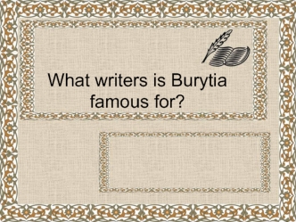 What writers is Burytia famous for