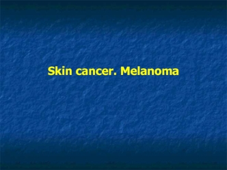Skin cancer. Melanoma