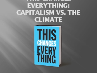 This Changes Everything. Capitalism vs. The Climate. Naomi Klein