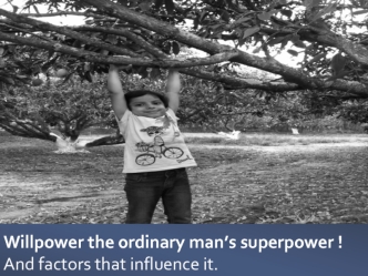 Willpower the ordinary man’s superpower !And factors that influence it.