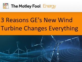 3 Reasons GE's New Wind Turbine Changes Everything