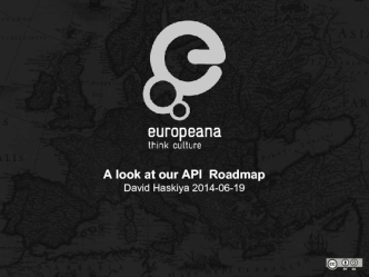 A look at our API  Roadmap
David Haskiya 2014-06-19