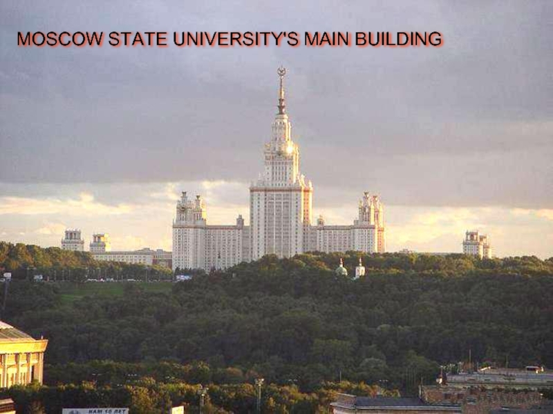 MOSCOW STATE UNIVERSITY'S MAIN BUILDING