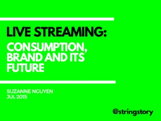 Live Streaming: Consumption, Branding and Its Future
