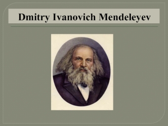 Dmitry Ivanovich Mendeleyev
