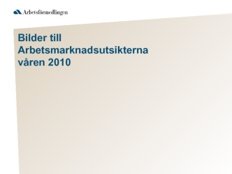 Bilder till Arbetsmarknadsutsikterna varen 2010