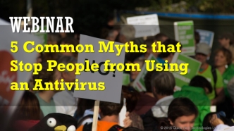 5 Common Myths that Stop People from Using an Antivirus