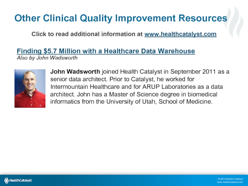Other Clinical Quality Improvement ResourcesClick to read additional information at www.healthcatalyst.com