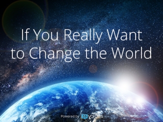 10 Insights for Anyone Who Really Wants to Change the World