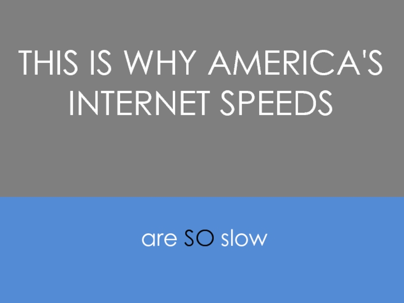 THIS IS WHY AMERICA'S INTERNET SPEEDS are SO slow