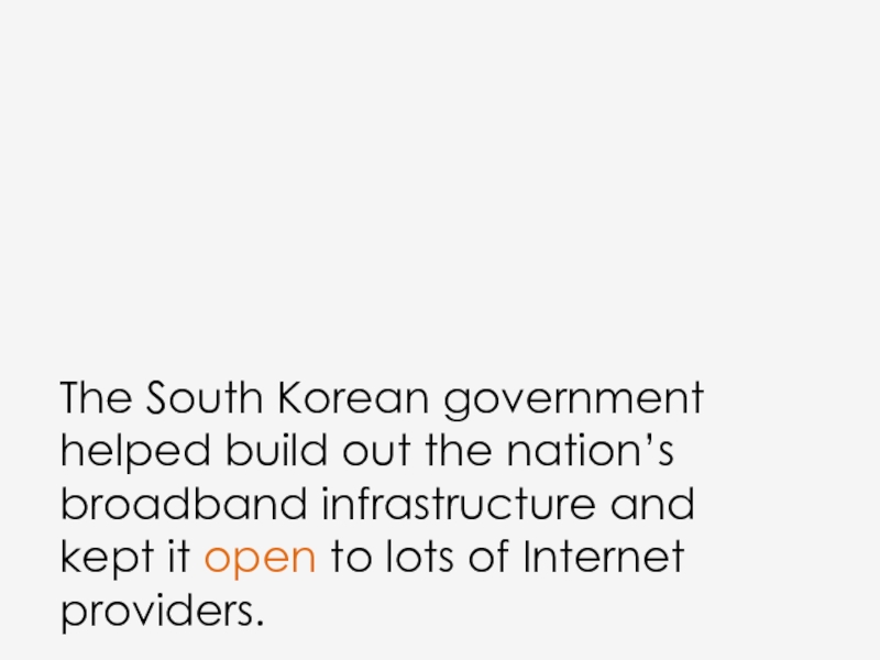 The South Korean government helped build out the nation’s broadband infrastructure