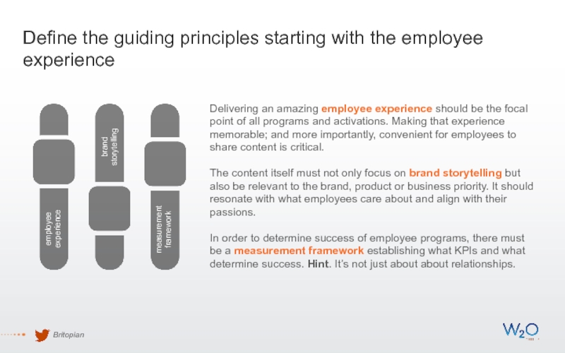Define the guiding principles starting with the employee experienceDelivering an amazing