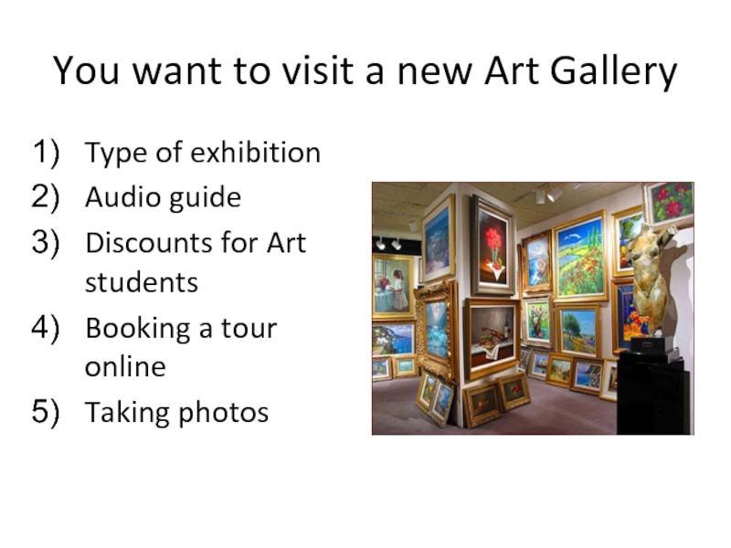 You want to visit a new Art Gallery Type of exhibition Audio