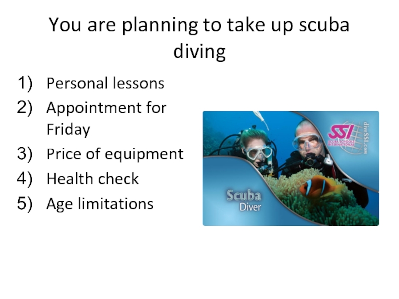 You are planning to take up scuba diving Personal lessons Appointment for