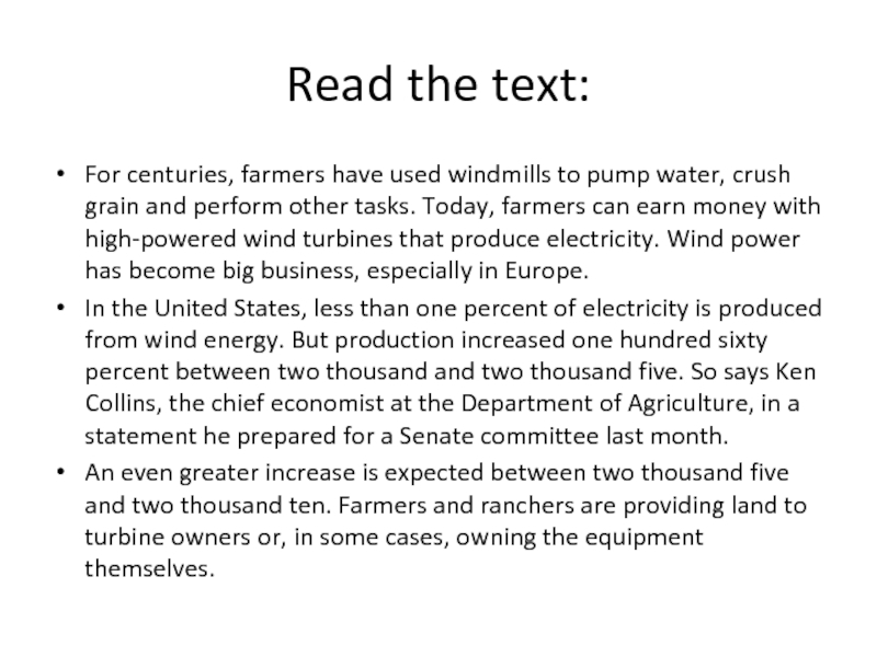 Read the text: For centuries, farmers have used windmills to pump water,