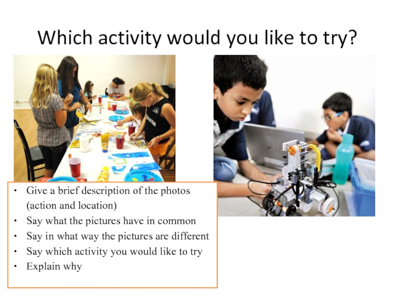 Which activity would you like to try? Give a brief description of