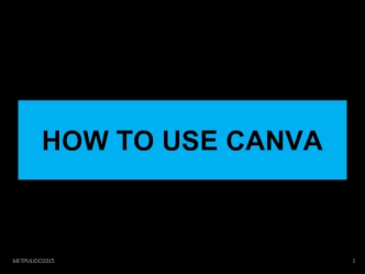 HOW TO USE CANVA