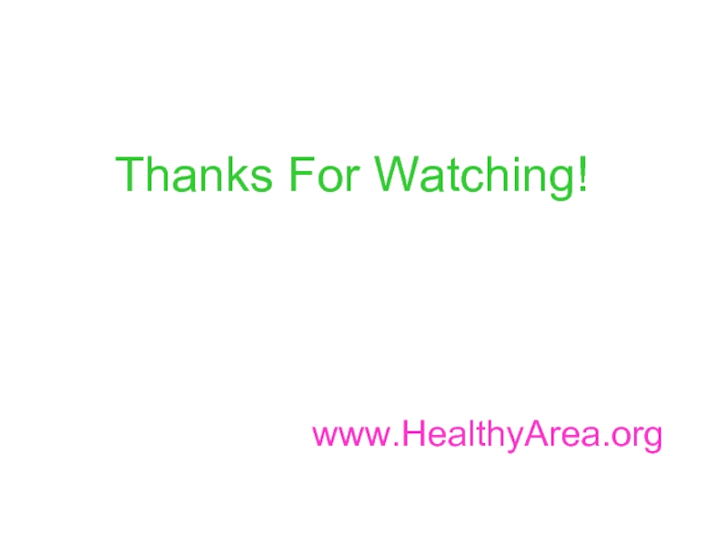 www.HealthyArea.orgThanks For Watching!