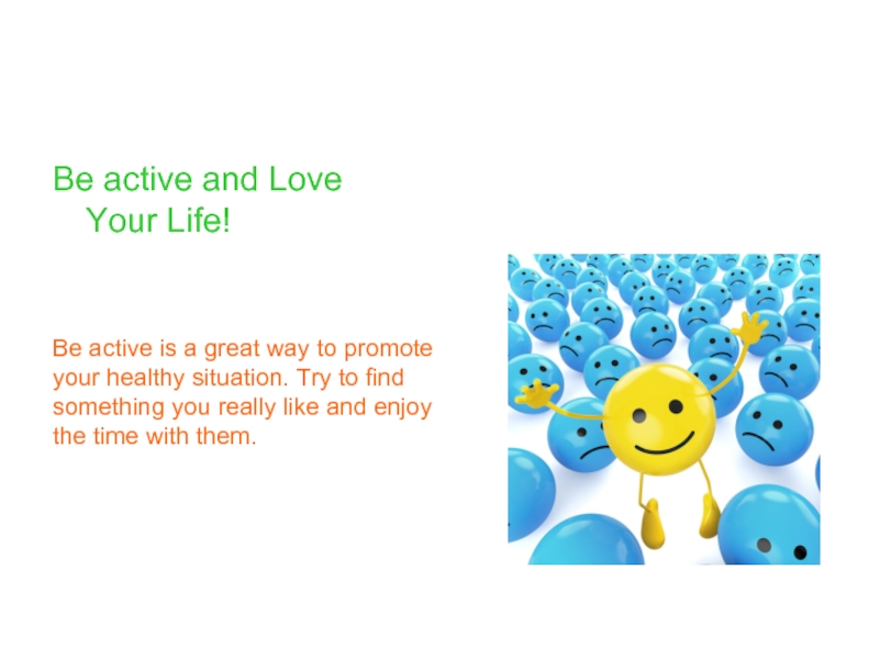 Be active is a great way to promote your healthy situation.