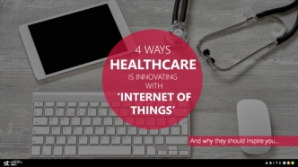 4 IoT Inspired Innovations in Healthcare