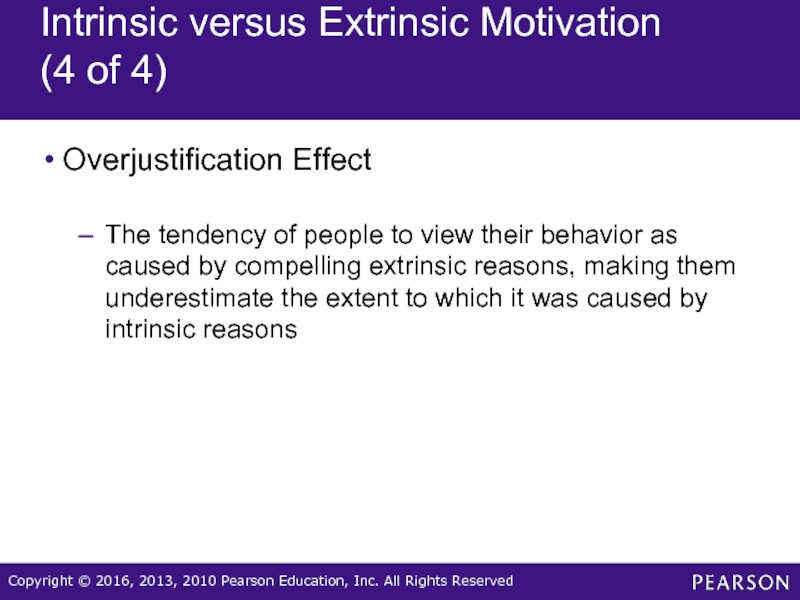 Intrinsic versus Extrinsic Motivation  (4 of 4)Overjustification EffectThe tendency of