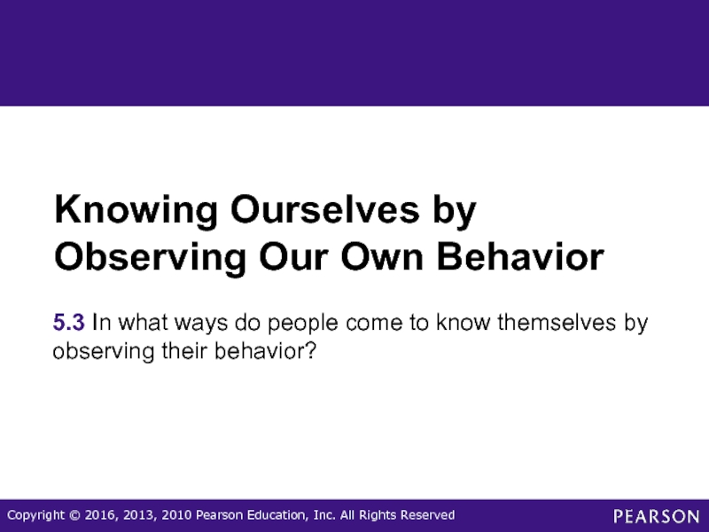 Knowing Ourselves by Observing Our Own Behavior5.3 In what ways do