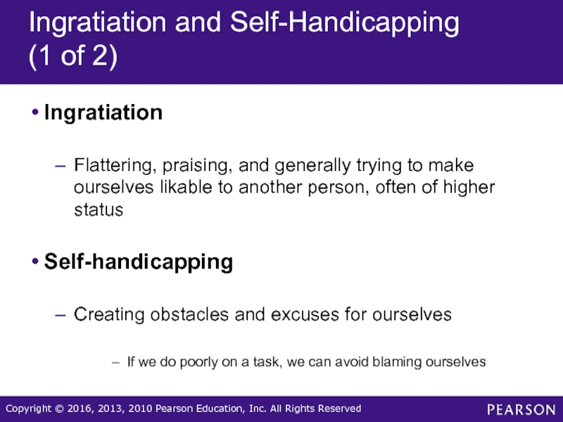Ingratiation and Self-Handicapping (1 of 2) IngratiationFlattering, praising, and generally trying