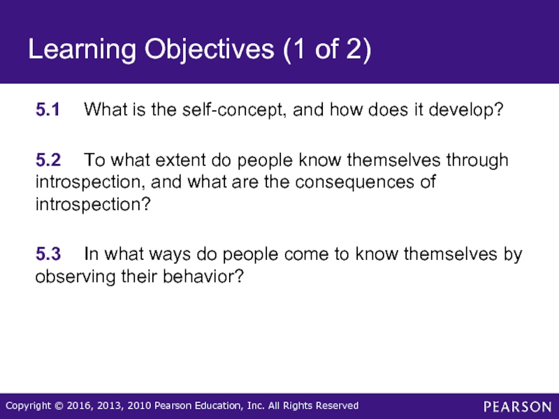 Learning Objectives (1 of 2)5.1	What is the self-concept, and how does