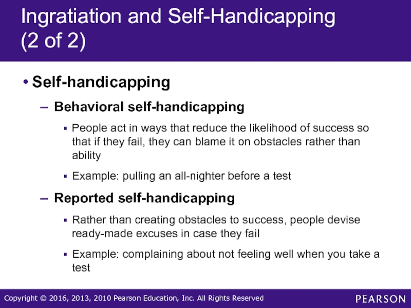 Ingratiation and Self-Handicapping (2 of 2) Self-handicappingBehavioral self-handicappingPeople act in ways
