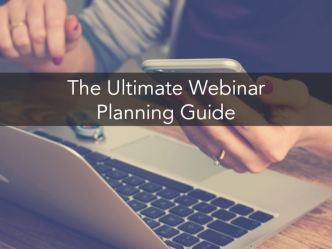 The Ultimate Webinar Planning Guide
