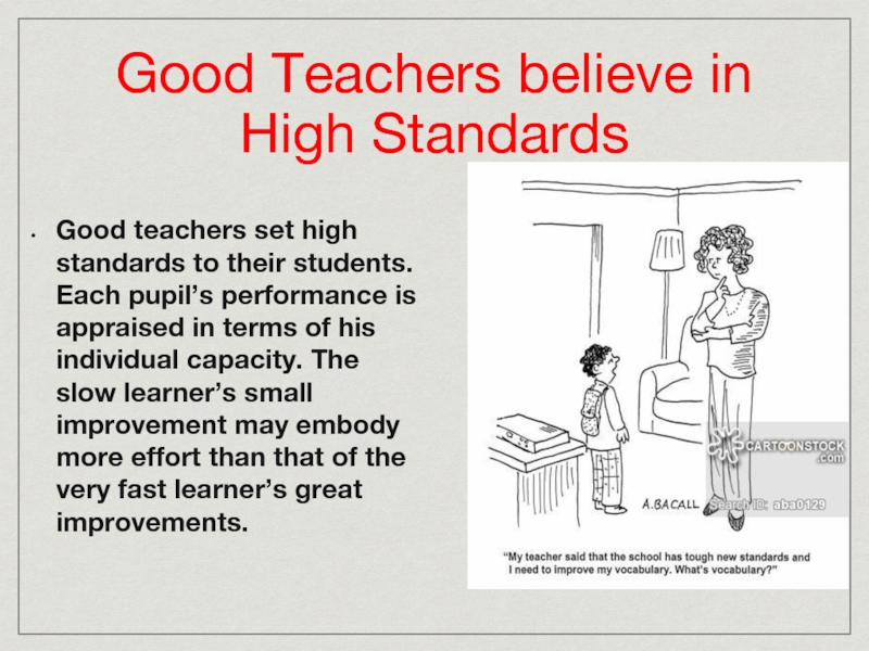 Good Teachers believe in High Standards Good teachers set high standards