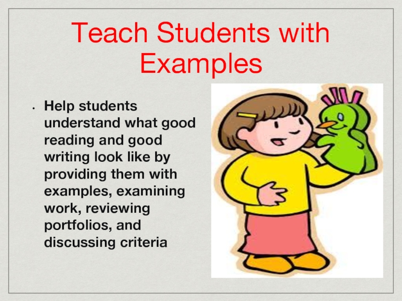 Teach Students with Examples Help students understand what good reading and