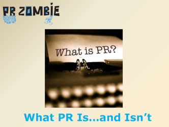 What PR Is…and Isn’t