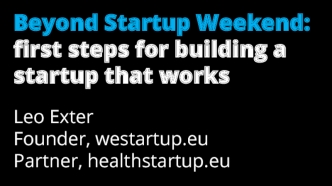 Beyond Startup Weekend: first steps for building a startup that works