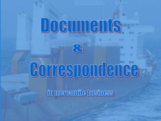 Documents and Correspondence in mercantile business