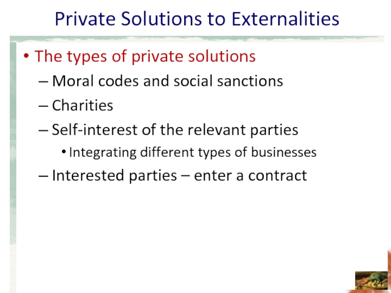 Private Solutions to Externalities The types of private solutions Moral codes and