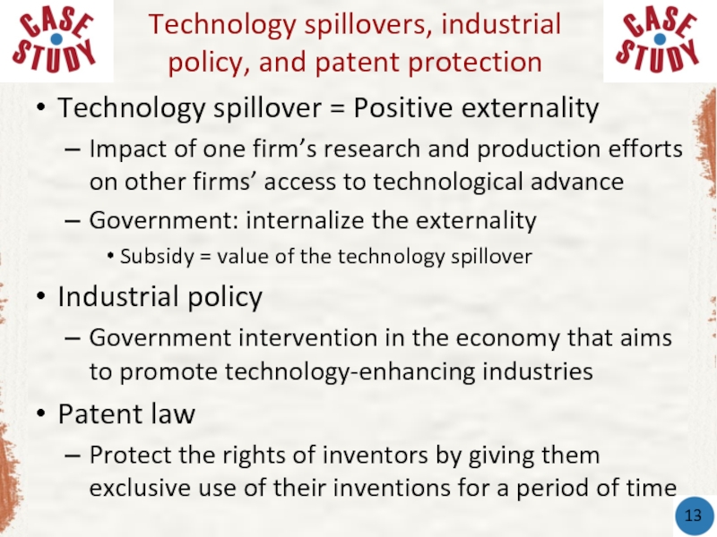 Technology spillover = Positive externality Impact of one firm’s research and production
