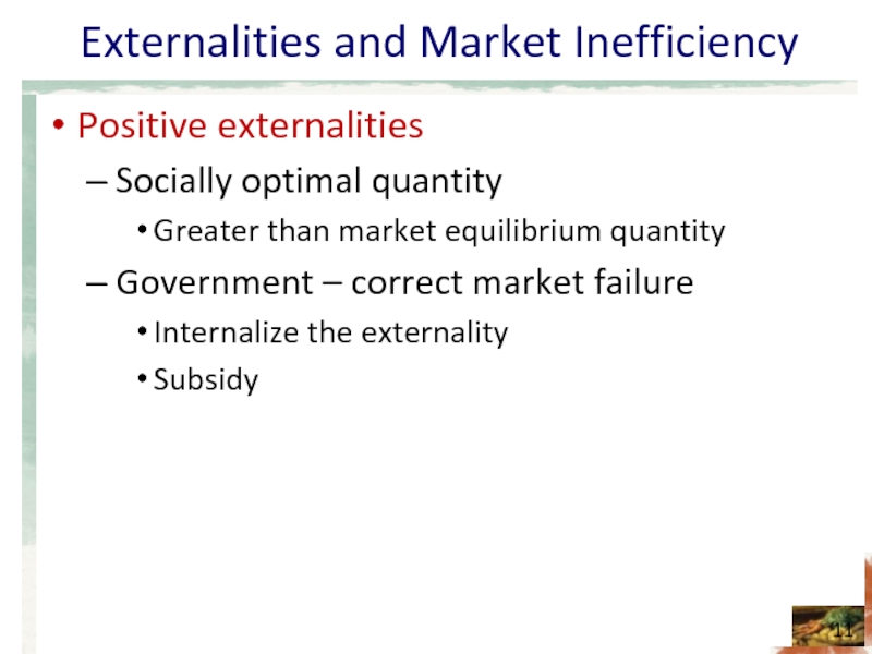 Externalities and Market Inefficiency Positive externalities Socially optimal quantity Greater than market